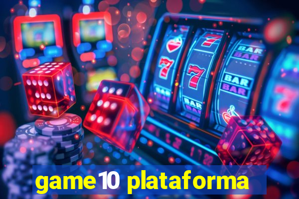 game10 plataforma
